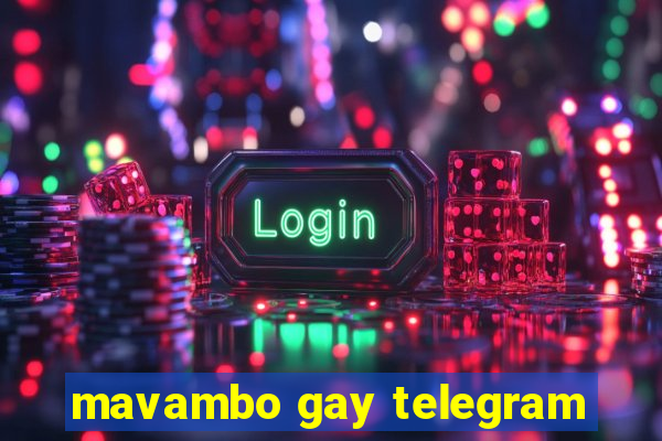 mavambo gay telegram